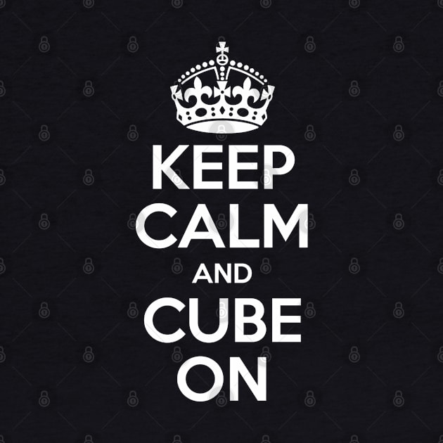 Keep Calm and Cube On - Rubik Cube Inspired Design for those who know How to Solve a Cube by Cool Cube Merch